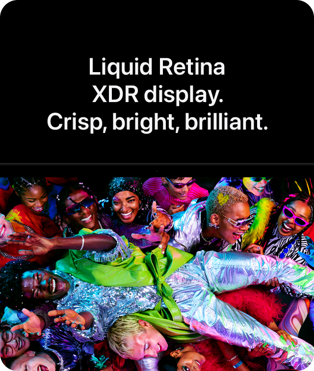 Stunning Liquid Retina XDR display.