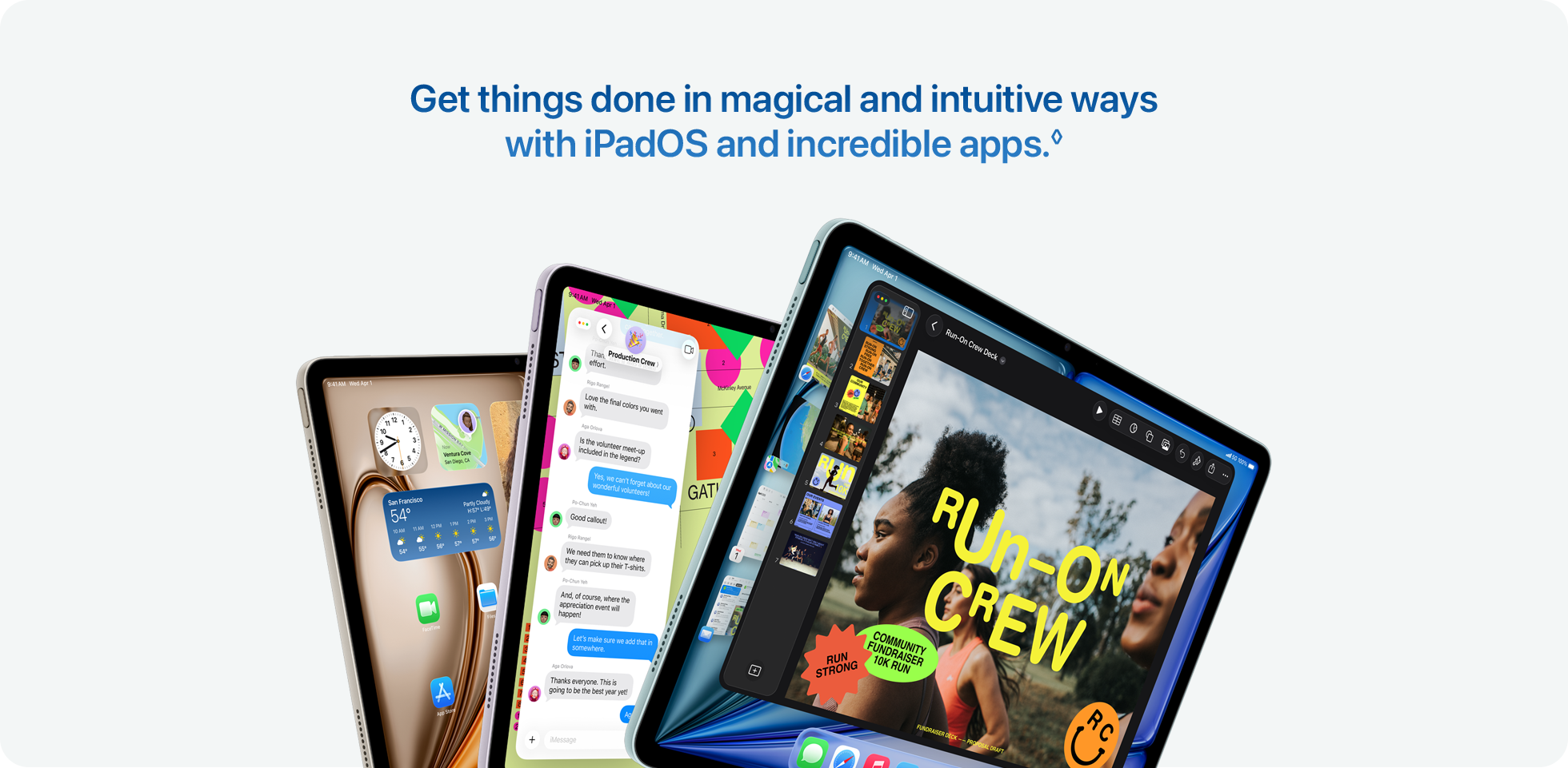 Get things done in magical and intuitive ways with iPadOS and incredible apps.&loz;