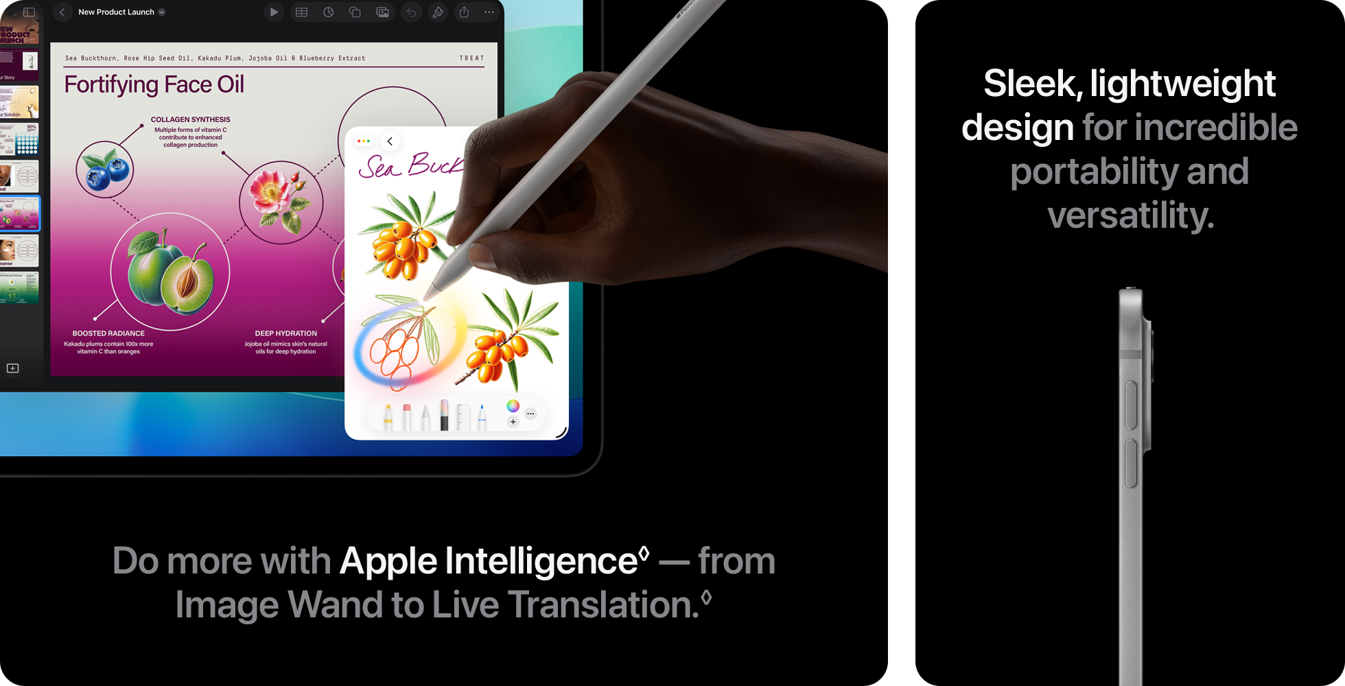 Apple Intelligence◊ Sleek, lightweight design.